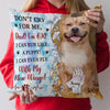 GeckoCustom Custom Pet Photo Don't Cry For Me Memorial Pillow HO82 891324