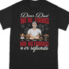 GeckoCustom Dear Dad We're Yours No Returns Or Refunds Dog Shirt N304 889399