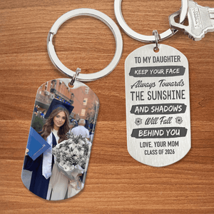 GeckoCustom Keep Your Face Always Towards The Sunshine Graduation Metal Keychain HN590
