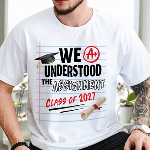 GeckoCustom We Understood The Assignment Class Of 2025 Graduation Shirt HN590 HA75 891892
