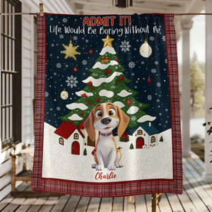Custom Cute 3D Dog Admit It Life Would Be Boring Without Me Blanket LM32 897189