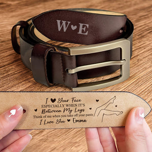 I Love Your Face Especially When It's Between My Legs - Personalized Belt Naughty Valentine Gift CH07 910102