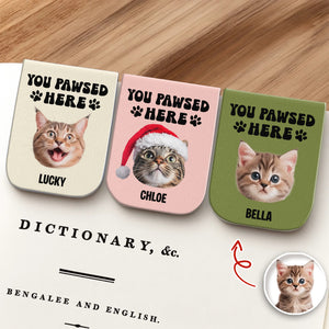 You Pawsed Here Custom Cat Photo Leather Magnetic Bookmark For Book Lovers, Cat Lovers CH07 899568