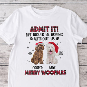 Custom Pet Photo Life Would Be Boring Without Me - Personalized Light Shirt HA75 892822