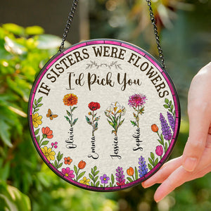 If Friends Were Flowers, I'd Pick You - Personalized Stained Glass Suncatcher HA75 892920