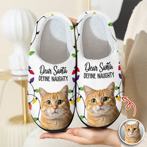 Custom Pet Photo Dear Santa Define Naughty - Personalized Slippers For Dog And Cat Lovers HO82 894948