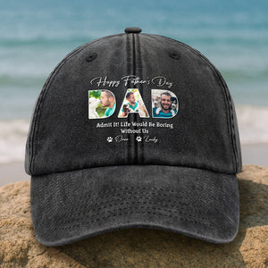 Custom Photo Happy Father's Day Life Would Be Boring Without Me Dog Washed Denim Baseball Cap HO82 893920