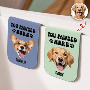 You Pawsed Here Custom Dog Photo Leather Magnetic Bookmark For Book Lovers, Dog Lovers CH07 899566