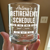 Retirement Schedule Do What Ever The F*ck I Want Personalized Whiskey Glass HA75 892786
