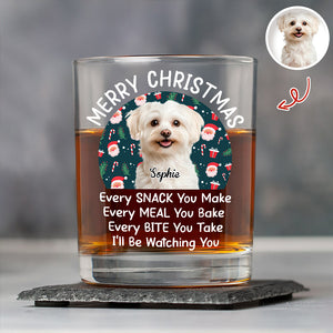 Custom Christmas Dog Photo Every Snack You Make Whiskey Glass For Dog Lovers CH07 899996