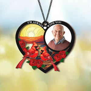 Custom Photo I'm Always With You Memorial Suncatcher TH10 894215