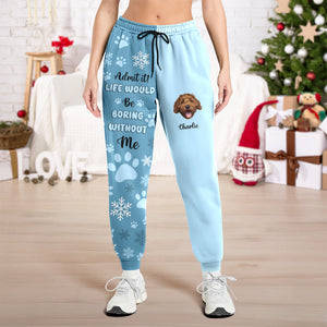 Custom Photo Admit it! Life Would Be Boring Without Us Sweatpants CH07 899806