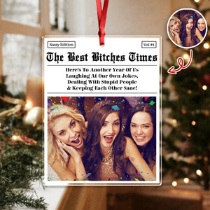 Custom Photo The B*tches Times - Personalized Acrylic Ornament Gift For Besties TH10 894813