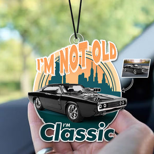 Custom Car Photo I'm Not Old I'm Classic Car Hanging For Car Lovers TH10 894497