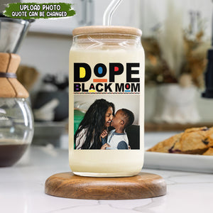 Custom Photo Dope Black Mom Glass Can Mother's Day Gift CH07 895488