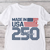 Custom Name Made In USA 250 Years Anniversary 1776-2026 White Shirt LM32 897939