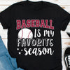 GeckoCustom Baseball Is My Favorite Season Personalized Custom Baseball Shirts C499 Premium Tee (Favorite) / P Black / S