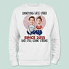 GeckoCustom Custom Photo Annoying Since Year Still Going Strong Shirt K228 HN590