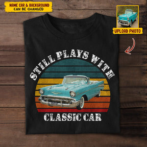 GeckoCustom Custom Photo Still Plays With Cars Vintage Car Shirt N304 HN590