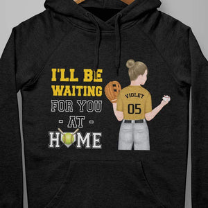 GeckoCustom I'll Be Waiting For You At Home Softball Girl Shirt Pullover Hoodie (Favorite) / Black Colour / S