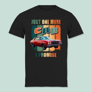 GeckoCustom Just One More Car I Promise Funny Vintage Retro Car Shirt N304 HN590