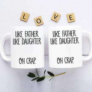 GeckoCustom Like Father Like Daughter Oh Crap Family Coffee Mug, HN590