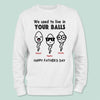 GeckoCustom We Used To Live In Your Balls Family Shirt T286 HN590 Sweatshirt / S White / S