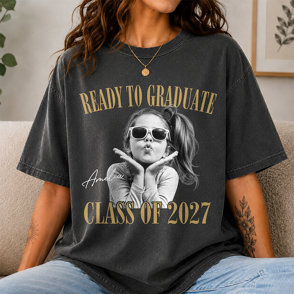 Custom Photo Ready To Graduate Class Of 2027 Comfort Shirt HA75 922108