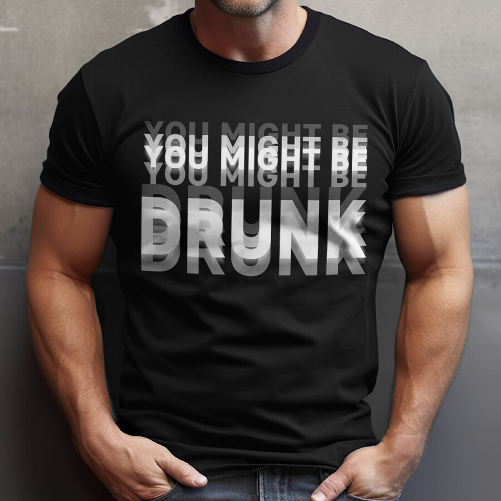 You Might Be Drunk Funny Dark Shirt CH07 180370