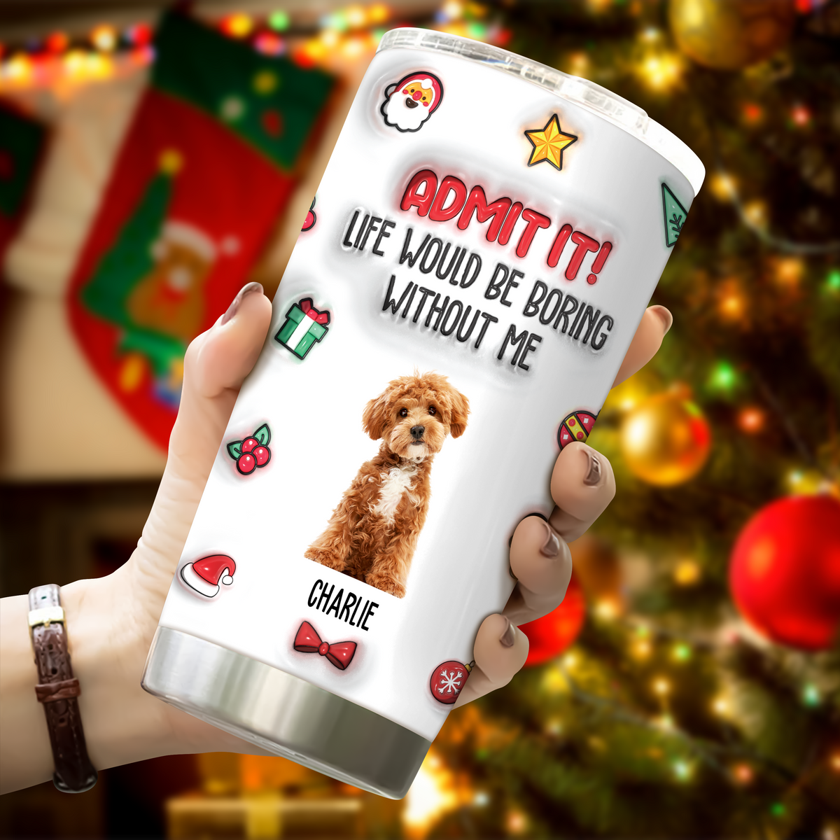 Custom Photo Admit It! Life Would Be Boring Without Me Personalized 3D Inflated Effect Tumbler CH07 896372