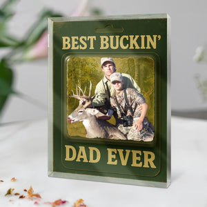 Custom Photo Hunting Dad Buckin Dad Ever Acrylic Block Plaque Gift For Father's Day HO82 893768