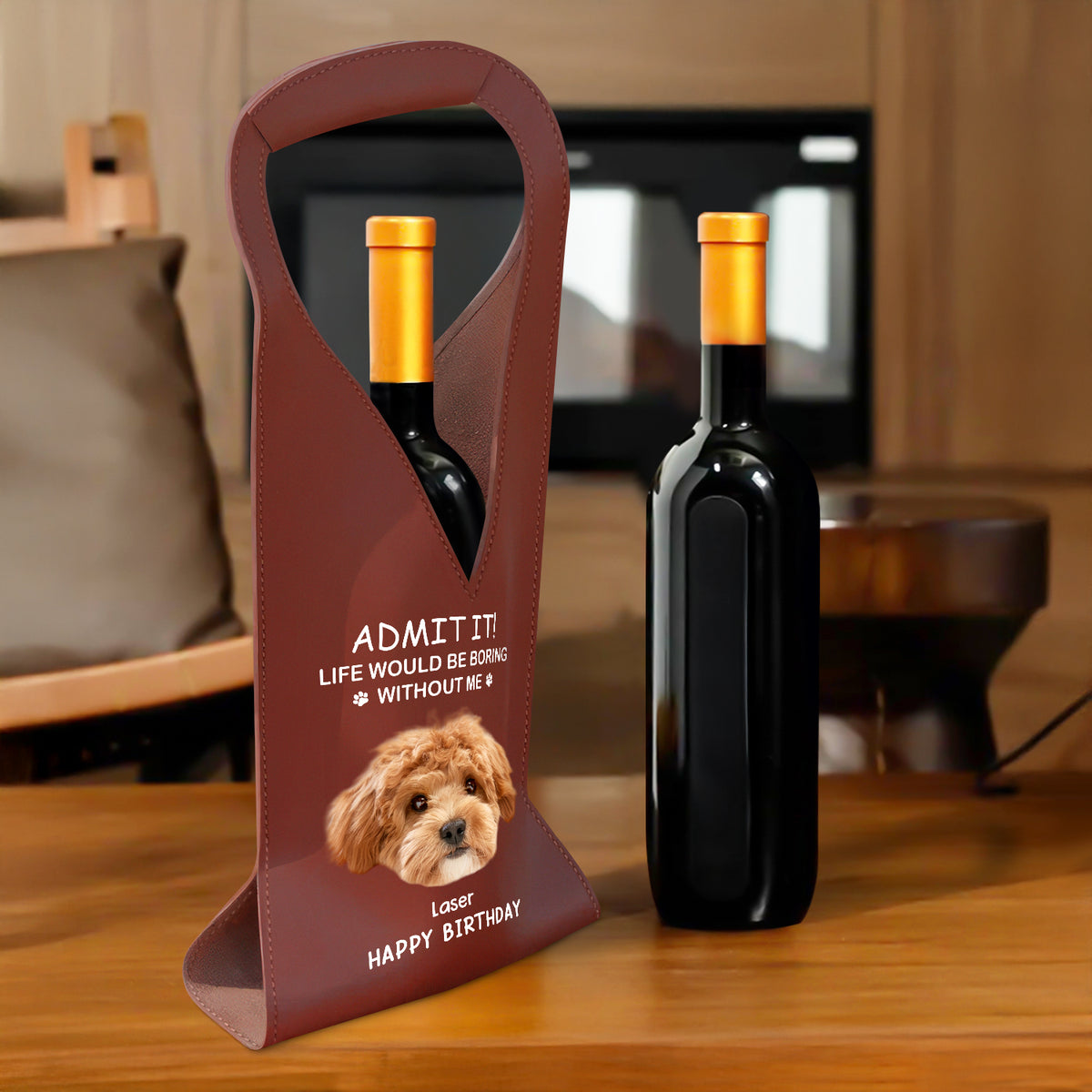 Custom Photo Life Would Be Boring Without Me Dog Cat Leather Wine Bag HA75 892904