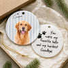 Custom Photo You Were My Favorite Hello And My Hardest Goodbye Pet Memorial Ceramic Ornament LM32 669741