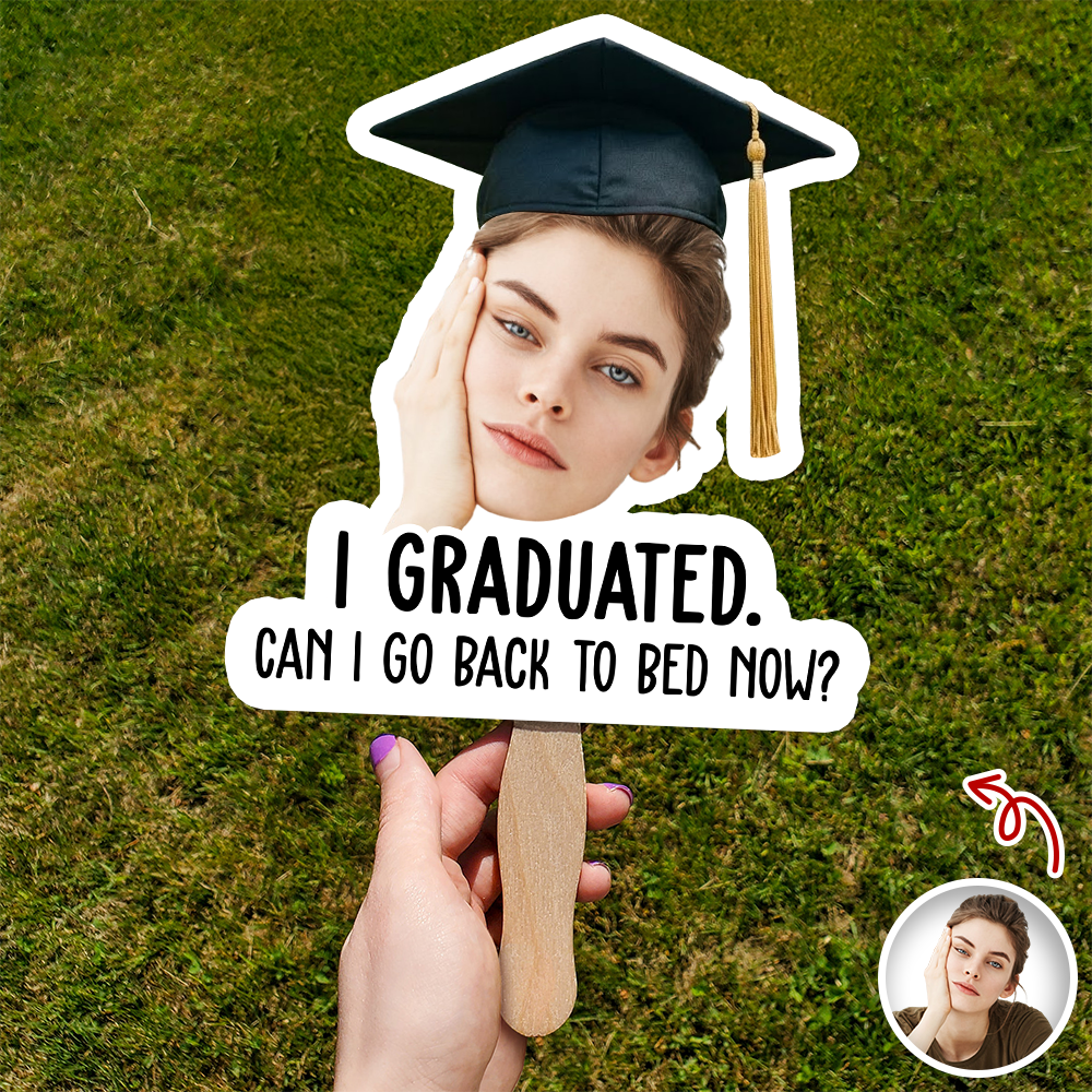 Custom Funny Face I Graduated Can I Go Back To Bed Now Face Fan For Party Favors HA75 921238