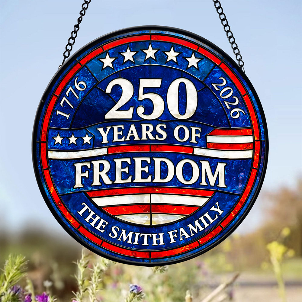 Custom Family Name 250 Years Of Freedom 1776-2026 4th Of July Stained Glass Suncatcher HO82 901498