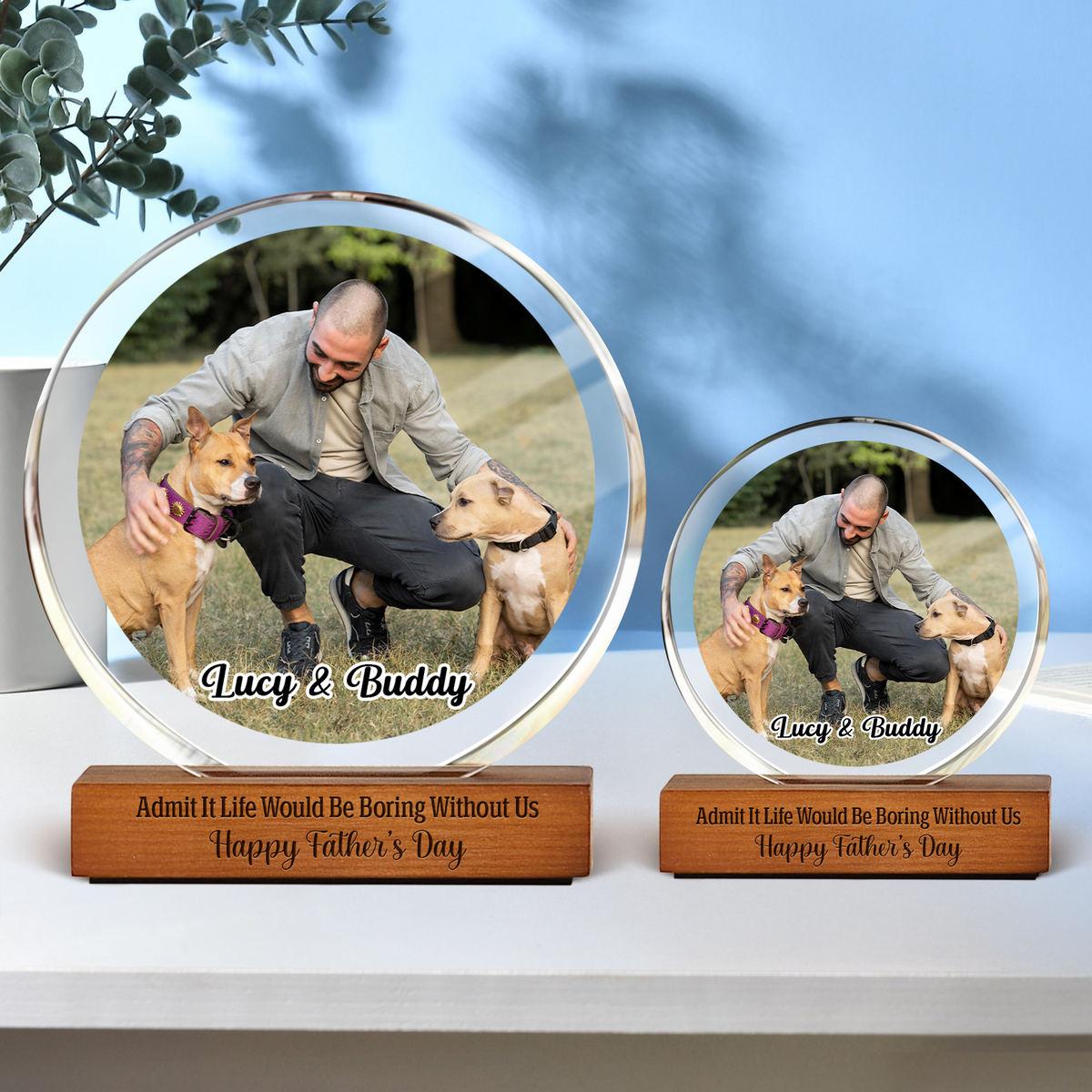 Custom Photo Admit It Life Would Be Boring Without Me Round Acrylic Frame Block For Dog Lovers CH07 896042