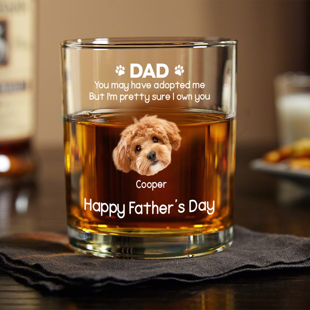 Custom Dog Photo You May Have Adopted Us Whiskey Glass Father’s Day Gift HO82 902506