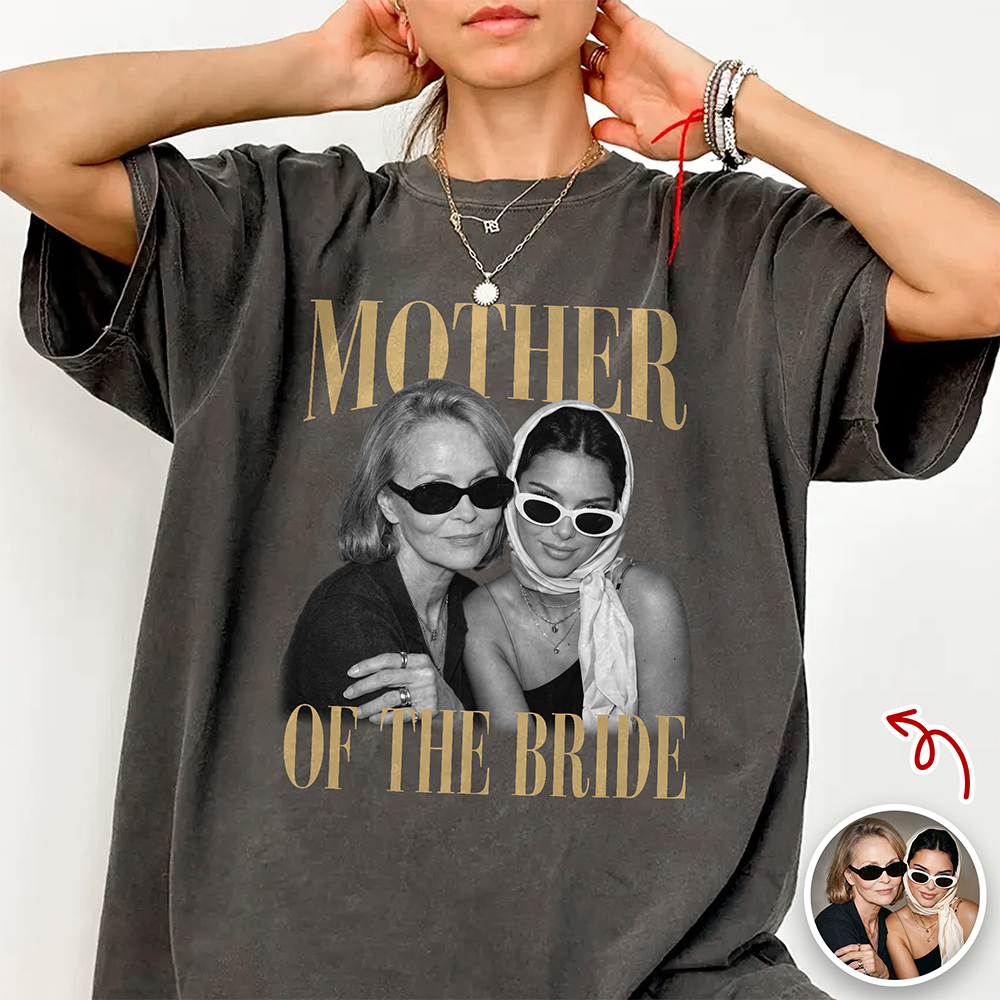 Custom Photo Mother of the Bride Comfort Shirt Bridal Party Shirt LM32 669767