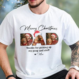Custom Photo Merry Christmas Dad Thanks For Picking Up My Poop And Stuff Bright Shirt Gift For Dog Lovers HO82 894406