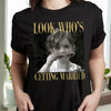 Custom Photo Look Who's Getting Married Dark Shirt - Personalized Bachelorette Gift CH07 180228
