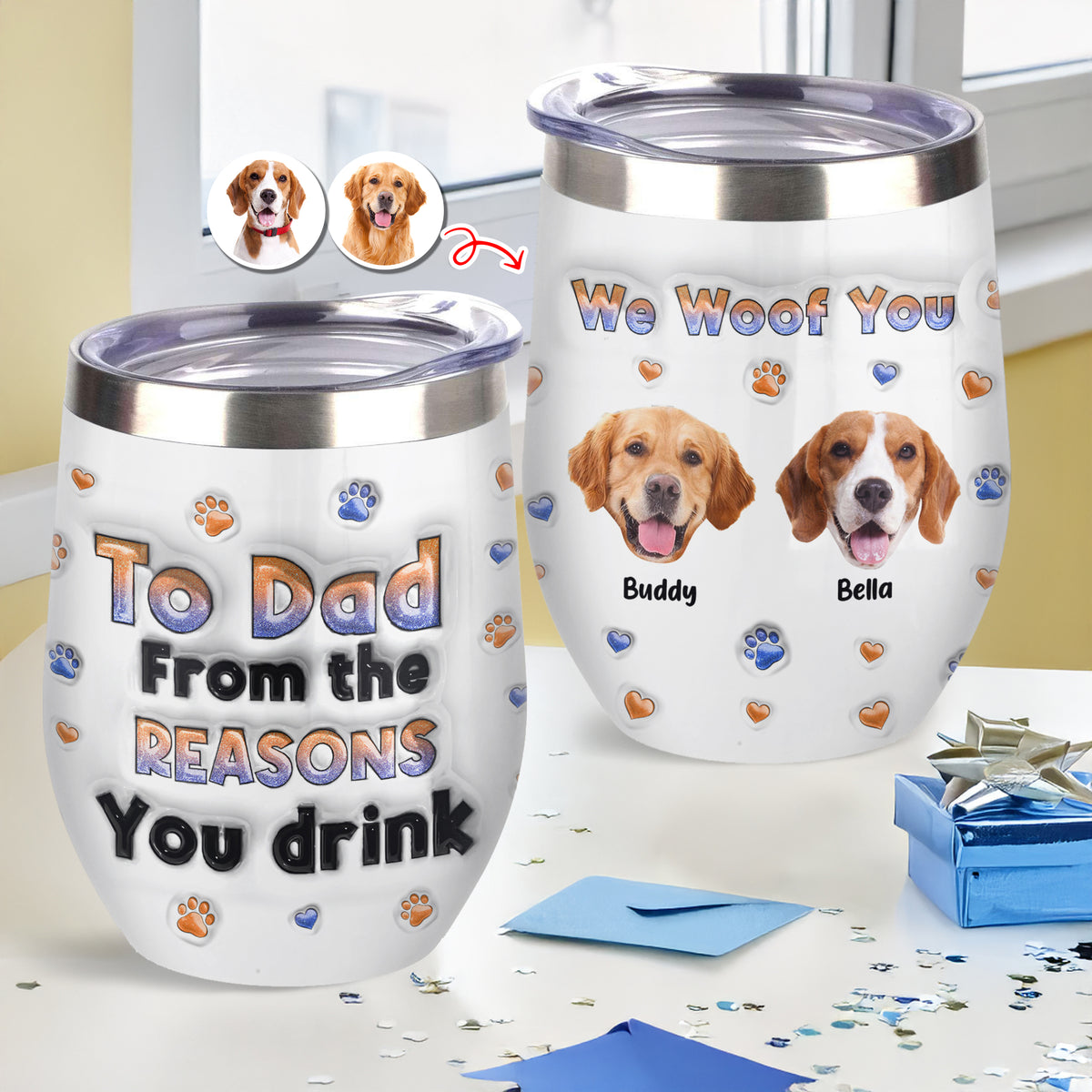 Custom Photo From The Reasons You Drink We Woof You Dog 3D Inflated Effect Wine Tumbler HO82 894716