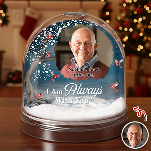Custom Photo I'm Always With You Memorial Acrylic Snow Globe TH10 896497