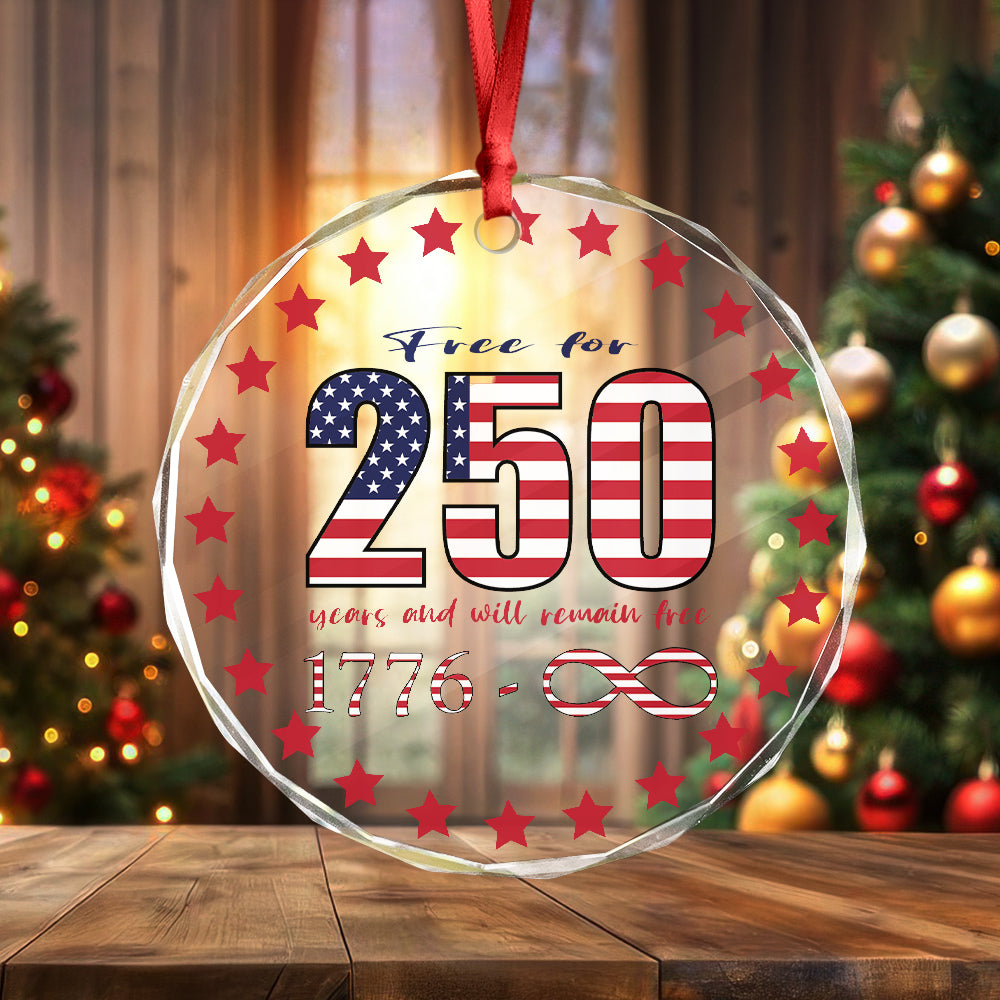 250 Years Free and Will Remain Free Patriotic 1776 Infinity Glass Ornament LM32 895243