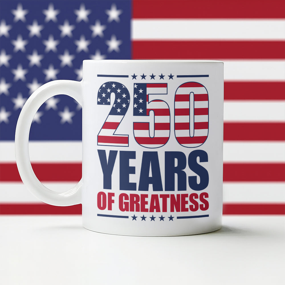 250 Years of Greatness USA Flag Patriotic 1776-2026 Anniversary White Mug LM32 895231