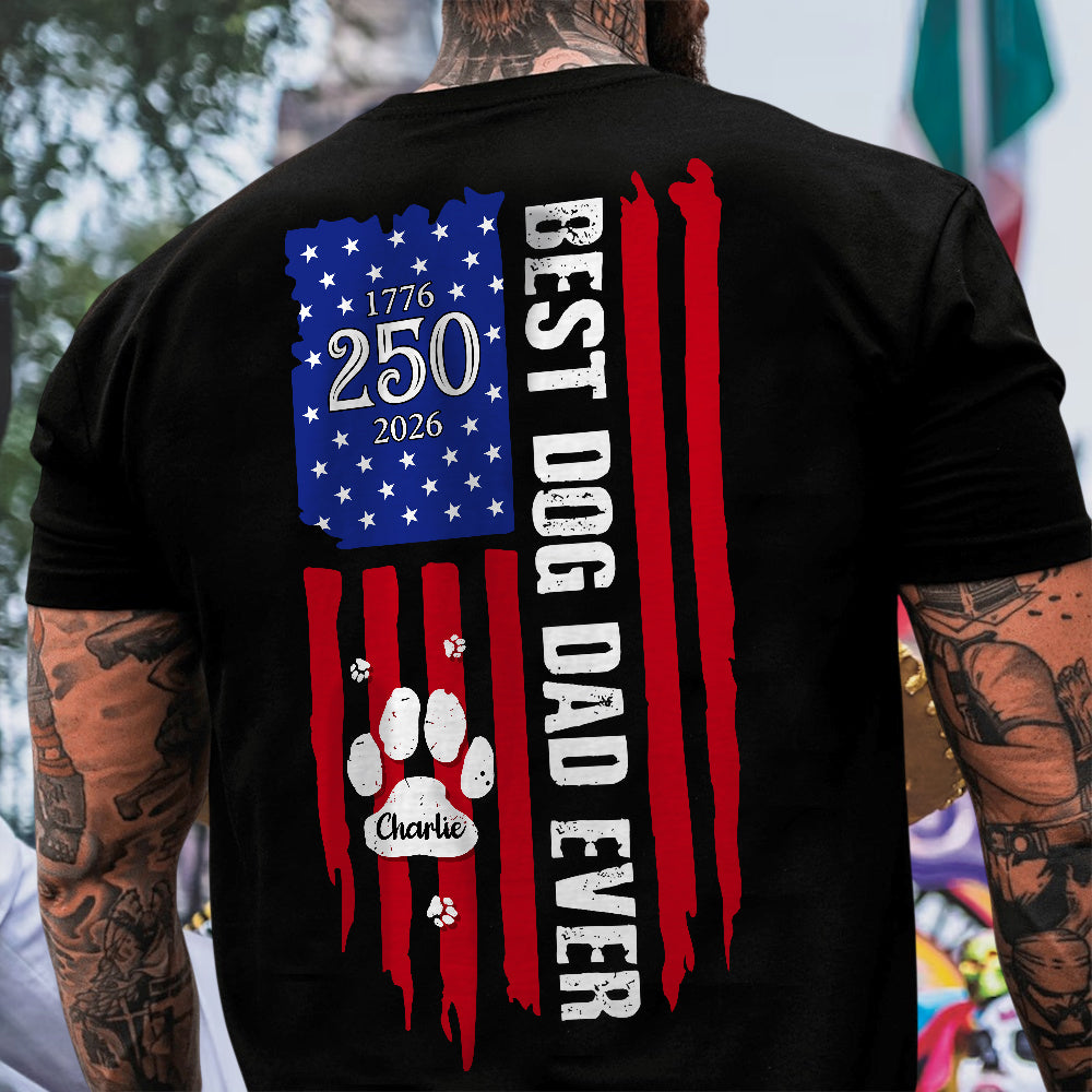 Personalized Best Dog Dad Ever Paw 1776 - 2026 American Flag Backside Dog Shirt HA75 921404