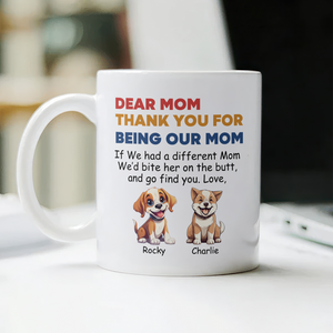 Personalized Thank You For Being My Mom White Mug Funny Gift for Dog Lovers LM32 893177