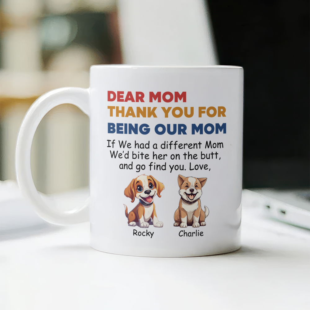 Personalized Thank You For Being My Mom White Mug Funny Gift for Dog Lovers LM32 893177