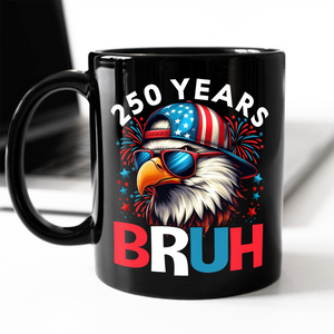 250 Years USA Bruh 250th Birthday 1776-2026 Eagle Flag Black Mug HA75 897322