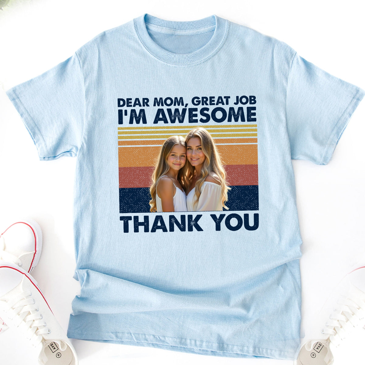 Custom Photo Dear Mom Great Job We're Awesome Thank You Shirt K228 888868