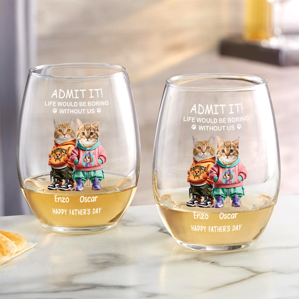 Admit It Life Boring Without Me - Custom Funny Dog Cat Face Personalized Wine Glass CH07 895358